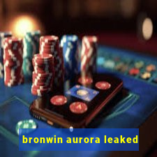 bronwin aurora leaked